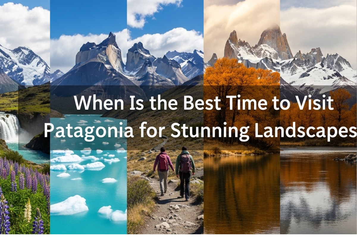 Best Time to Visit Patagonia